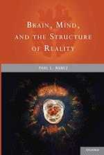 Brain, Mind, and the Structure of Reality