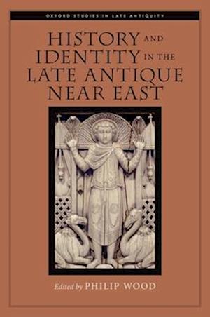 History and Identity in the Late Antique Near East