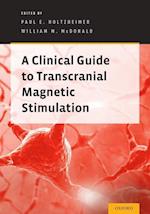 A Clinical Guide to Transcranial Magnetic Stimulation