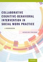 Collaborative Cognitive Behavioral Intervention in Social Work Practice: A Workbook