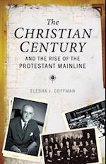 Christian Century and the Rise of the Protestant Mainline