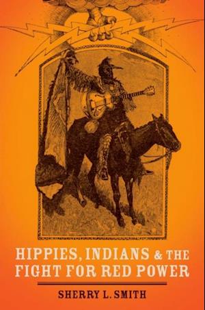 Hippies, Indians, and the Fight for Red Power