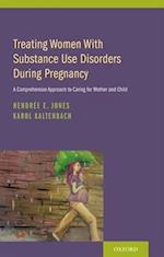 Treating Women with Substance Use Disorders During Pregnancy