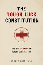 Tough Luck Constitution and the Assault on Health Care Reform