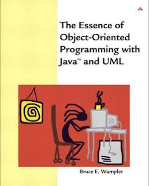 Essence of Object-Oriented Programming with Java™ and UML, The