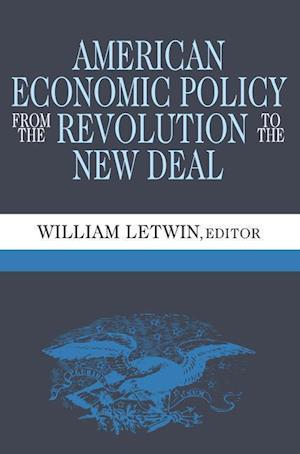 American Economic Policy from the Revolution to the New Deal