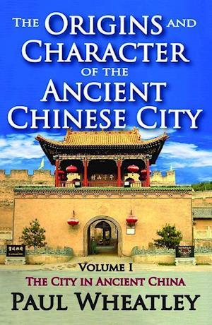 The Origins and Character of the Ancient Chinese City