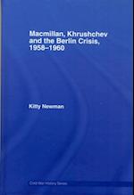 Macmillan, Khrushchev and the Berlin Crisis, 1958-1960