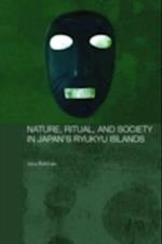 Nature, Ritual, and Society in Japan's Ryukyu Islands