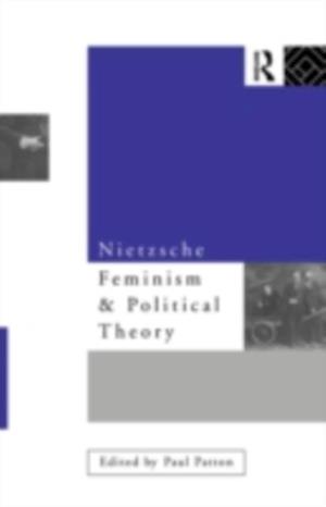 Nietzsche, Feminism and Political Theory