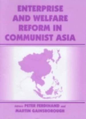 Enterprise and Welfare Reform in Communist Asia