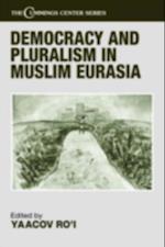 Democracy and Pluralism in Muslim Eurasia