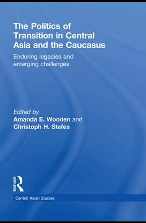 Politics of Transition in Central Asia and the Caucasus