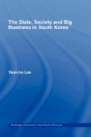 State, Society and Big Business in South Korea