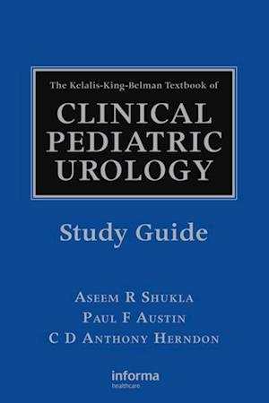 Kelalis-King-Belman Textbook of Clinical Pediatric Urology Study Guide