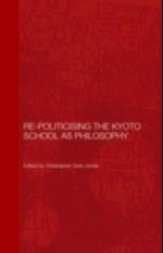 Re-Politicising the Kyoto School as Philosophy