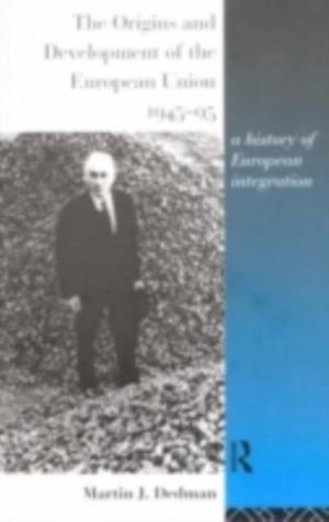 Origins and Development of the European Union 1945-1995