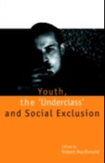 Youth, The 'Underclass' and Social Exclusion