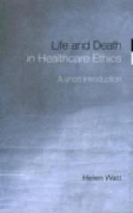 Life and Death in Healthcare Ethics