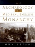 Archaeology of the Medieval English Monarchy