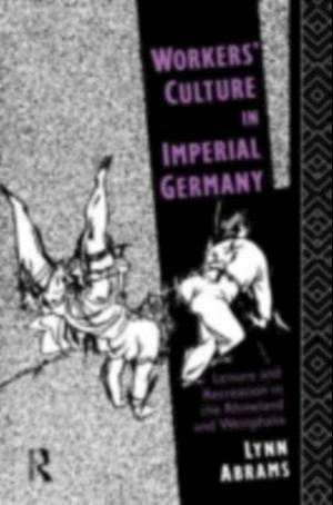 Workers' Culture in Imperial Germany