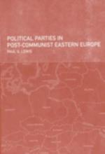 Political Parties in Post-Communist Eastern Europe