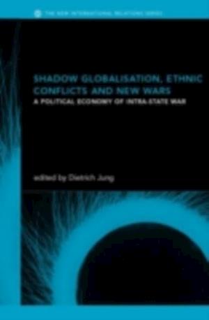 Shadow Globalization, Ethnic Conflicts and New Wars