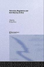 Television, Regulation and Civil Society in Asia