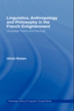 Linguistics, Anthropology and Philosophy in the French Enlightenment