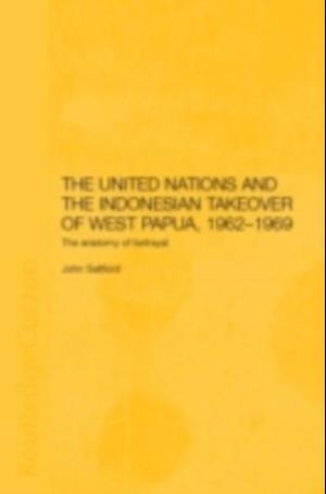 United Nations and the Indonesian Takeover of West Papua, 1962-1969