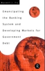 Emancipating the Banking System and Developing Markets for Government Debt