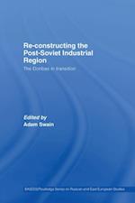 Re-Constructing the Post-Soviet Industrial Region
