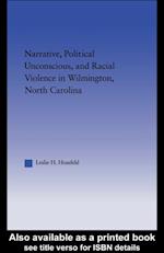 Narrative, Political Unconscious, and Racial Violence in Wilmington, North Carolina