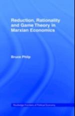 Reduction, Rationality and Game Theory in Marxian Economics