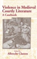 Violence in Courtly Medieval Literature