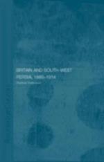 Britain and South-West Persia 1880-1914