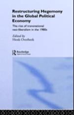 Restructuring Hegemony in the Global Political Economy