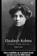 Elizabeth Robins: Staging a Life