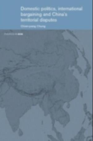 Domestic Politics, International Bargaining and China's Territorial Disputes