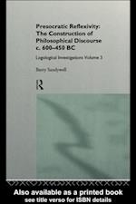 Presocratic Reflexivity: The Construction of Philosophical Discourse c. 600-450 B.C.
