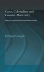 Caste, Colonialism and Counter-Modernity