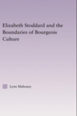 Elizabeth Stoddard & the Boundaries of Bourgeois Culture