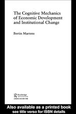 Cognitive Mechanics of Economic Development and Institutional Change