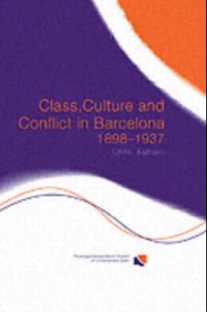 Class, Culture and Conflict in Barcelona, 1898-1937