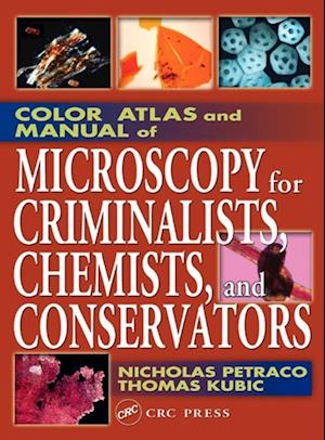 Color Atlas and Manual of Microscopy for Criminalists, Chemists, and Conservators