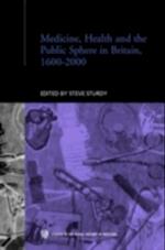 Medicine, Health and the Public Sphere in Britain, 1600-2000