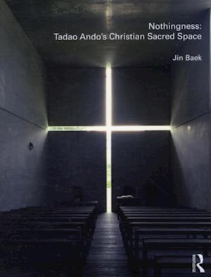 Nothingness: Tadao Ando's Christian Sacred Space