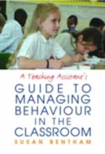 Teaching Assistant's Guide to Managing Behaviour in the Classroom