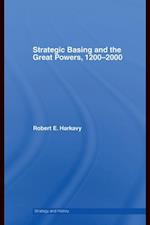 Strategic Basing and the Great Powers, 1200-2000