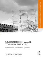 Unorthodox Ways to Think the City